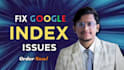 fix google index issues and boost your SEO