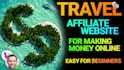 create travel affiliate website to make money online