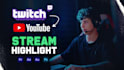 edit your twitch stream into a youtube highlight video