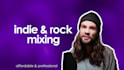 be an affordable mixing engineer for indie and rock music