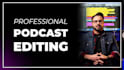 professionally edit your podcast audio