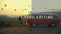 edit your travel vlog video