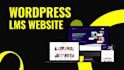 develop wordpress lms website or learndash lms website and tutor lms website