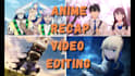 make you engaging anime recap videos