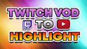 edit twitch stream vod for a youtube highlights video