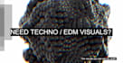 create visuals for your techno dj set and music video for tracks vj