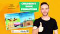 do childrens book formatting for KDP and createspace in 24h