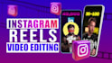 create engaging instagram reel video editing