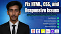 fix HTML, CSS bugs, responsive issues, and redesign your website