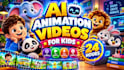 do ai animation videos for kids in 24 hours