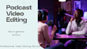 professionally edit your podcast video for youtube and social media