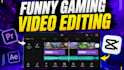 do funny gaming video editing, youtube highlights, gaming montage and shorts