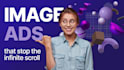 design a scroll stopping image for your ad campaign