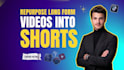 repurpose long videos, podcasts, and youtube videos into shorts