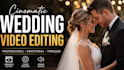 do cinematic wedding video editing