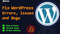 fix wordpress errors or issues and bugs within 24 hours