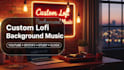 craft unique lofi background music for youtube, spotify, study, vlogs, apps