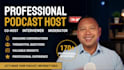 be your podcast host, cohost, interviewer or moderator