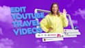 edit your youtube or travel video