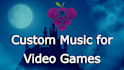 create custom music for your video game