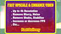 upscale video fast enhance, remove noise,blur ,stabilize, restore old clip by ai