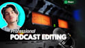 edit, mix and master your podcast