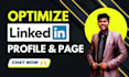 linkedin profile optimization, revamp, update, or create a business company page