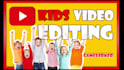 be kids video youtube editor  editing children video