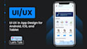 do UI UX in app design for android, ios, and tablet