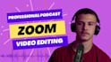 edit zoom videos, podcast, meeting, webinars professionally