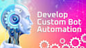 develop a custom automation bot to automate your tasks