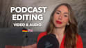 edit your podcast, audio and video