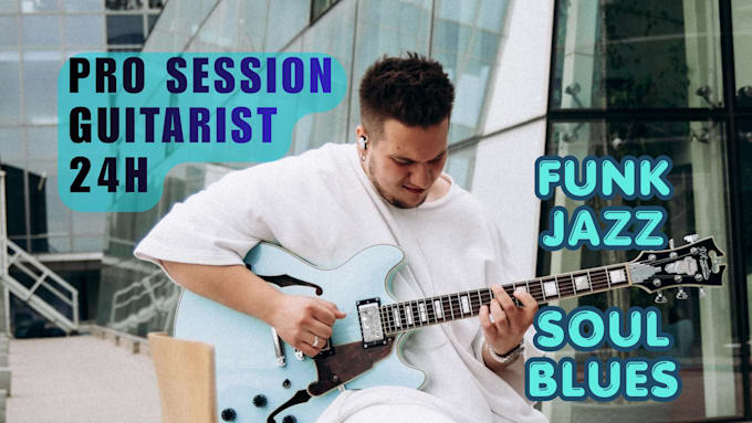 in 24h be your session guitarist for funk jazz soul blues