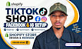 setup tiktok shop, facebook shop, or shopify tiktok store design and redesign