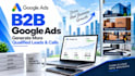 setup google search ads for b2b businesses to generate quality calls and leads