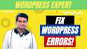 fix wordpress errors, issues, problems, bugs quickly