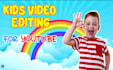 do fun and engaging kids video editing