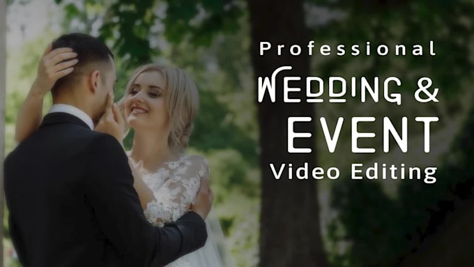 do professional cinematic wedding video editing, event and highlight edit