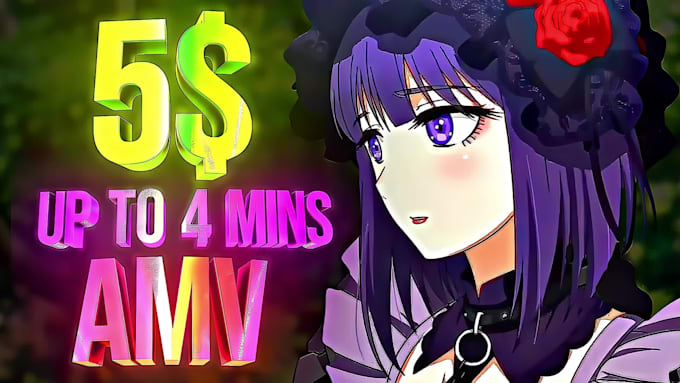 do 4 min amv anime edit for only 5 dollars
