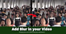 blur faces and any otherthings in your video