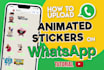show you how to upload animated stickers on whatsapp, tutorial