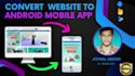 convert website to android  mobile app expertly