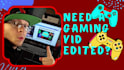 edit gaming videos for your best youtube gaming