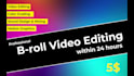 edit b roll in 24 hours