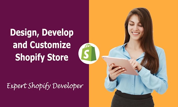 design, develop and customize shopify store, expert shopify developer