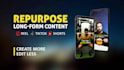 repurpose your long form content into tiktok, reels, shorts