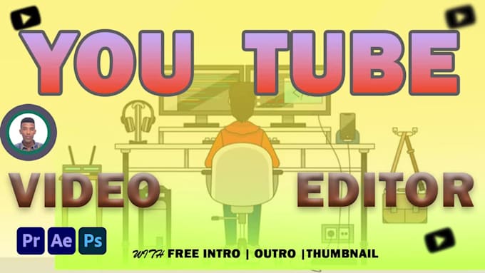 do professional video editing ,youtube video editing