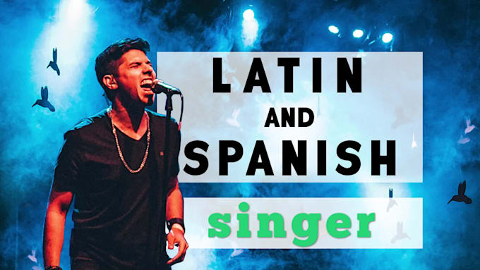 sing your latin or spanish song with a professional male voice