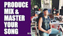 produce, mix and master your song