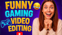 do funny gaming video editing in 24 hours